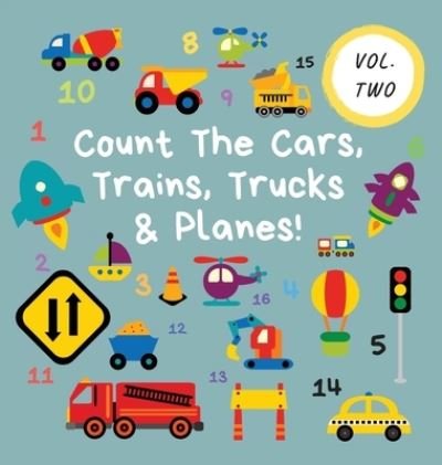 Cover for Ncbusa Publications · Count The Cars, Trains, Trucks &amp; Planes!: Volume 2 - A Fun Activity Book For 2-5 Year Olds - Kids Who Count (Gebundenes Buch) [Large type / large print edition] (2021)