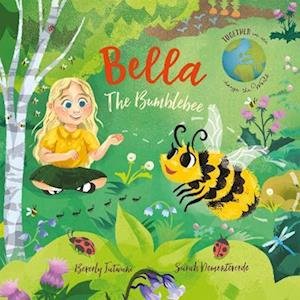 Cover for Beverly Jatwani · Bella the Bumblebee - Together We Can Change the World (Taschenbuch) (2023)