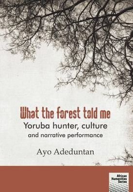 Cover for Ayo Adeduntan · What the Forest Told Me (Pocketbok) (2019)