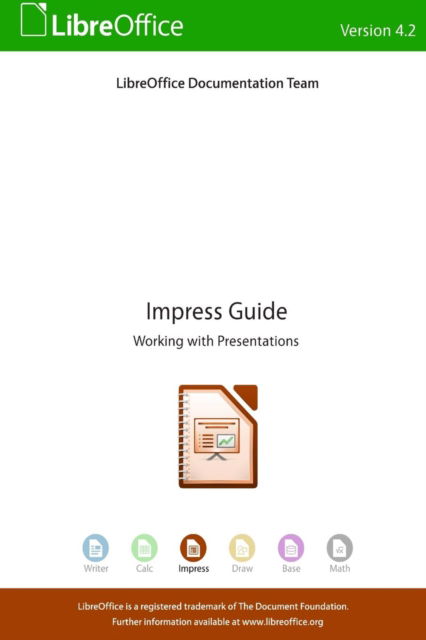 LibreOffice 4.2 Impress Guide - Libreoffice Documentation Team - Books - Friends of OpenDocument, Inc. - 9781921320415 - August 25, 2014