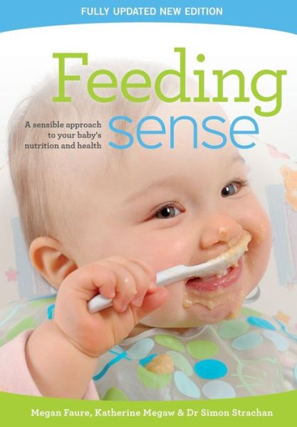 Cover for Megan Faure · Feeding sense: A sensible approach to your baby's nutrition and health (Paperback Book) [2nd edition] (2019)