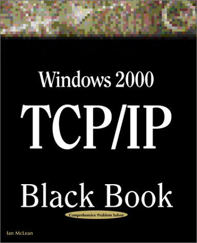 Cover for Ian Mclean · Windows 2000 Tcp/ip Black Book: an Essential Guide to Enhanced Tcp/ip in Microsoft Windows 2000 (Paperback Book) [Pap / Cdr edition] (2000)