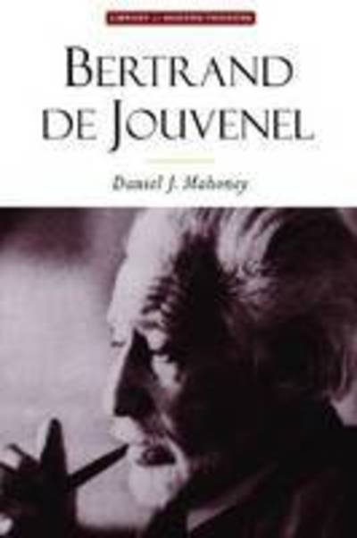 Bertrand De Jouvenel - Daniel J. Mahoney - Books - ISI Books - 9781932236415 - May 31, 2005