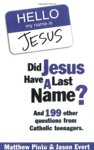 Cover for Jason Evert · Did Jesus Have a Last Name? and 199 Other Questions from Catholic Teenagers (Paperback Book) (2005)