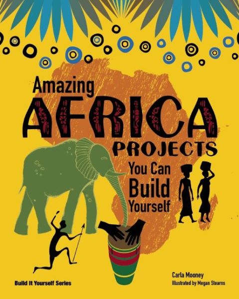 Cover for Carla Mooney · Amazing AFRICA PROJECTS: You Can Build Yourself - Build It Yourself (Paperback Book) (2010)