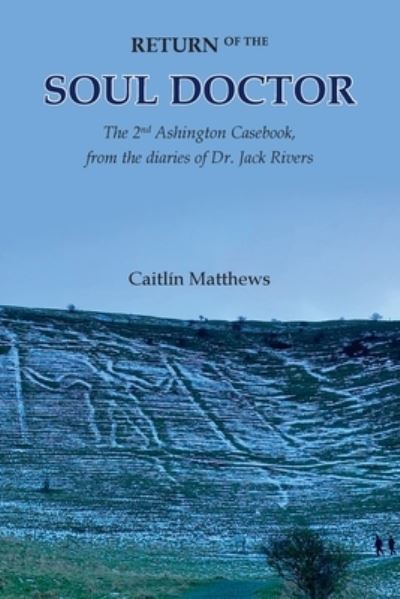 Cover for Caitlin Matthews · Return of the Soul Doctor: The 2nd Ashington Casebook, from the diaries of Dr. Jack Rivers (Paperback Book) (2020)