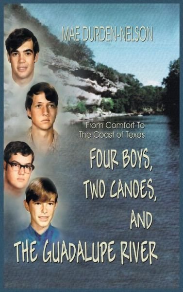 Cover for Mae Durden-nelson · Four Boys, Two Canoes, and the Guadalupe River (Innbunden bok) (2007)