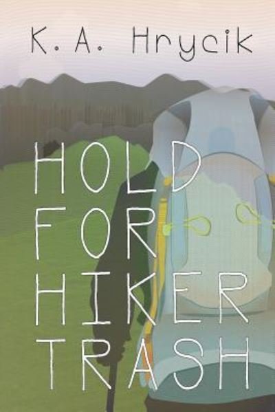 Cover for K a Hrycik · Hold for Hiker Trash (Paperback Book) (2017)
