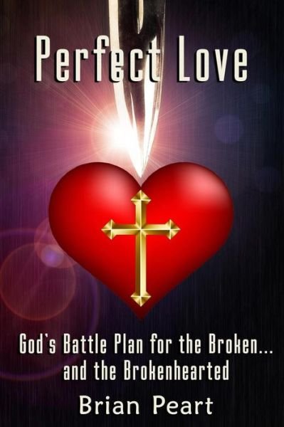 Perfect Love - Brian Peart - Books - Published by Parables - 9781945698415 - December 16, 2017