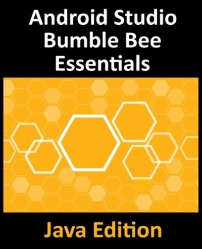 Cover for Inc. Payload Media · Android Studio Bumble Bee Essentials - Java Edition (Paperback Book) (2022)