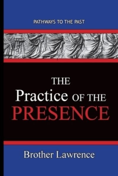 Cover for Brother Lawrence · The Practice Of The Presence: Pathways To The Past (Paperback Bog) (2020)