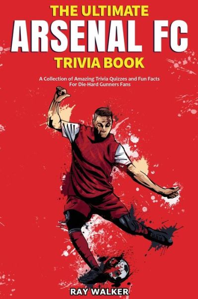 Cover for Ray Walker · The Ultimate Arsenal FC Trivia Book (Paperback Book) (2021)