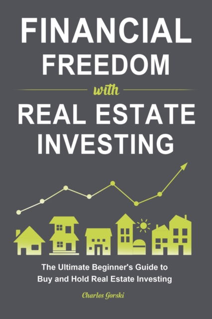 Cover for Charles Gorski · Financial Freedom with Real Estate Investing (Paperback Book) (2020)