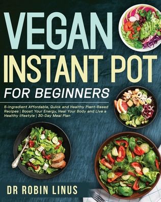 Cover for Dr Robin Linus · Vegan Instant Pot for Beginners (Paperback Book) (2020)