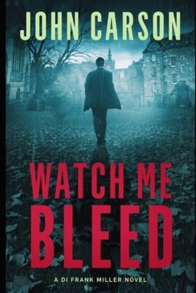 Cover for John Carson · Watch Me Bleed (Pocketbok) (2017)