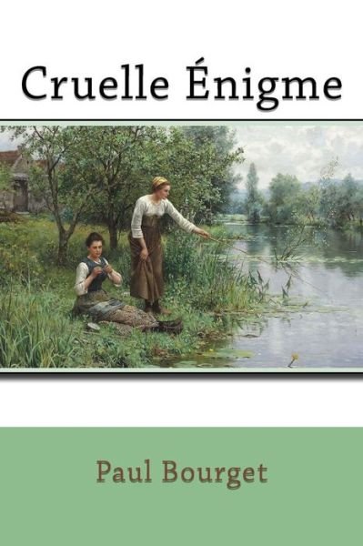 Cover for Paul Bourget · Cruelle Enigme (Paperback Book) (2017)