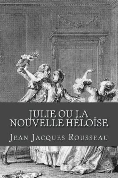 Cover for Jean Jacques Rousseau · Julie ou La nouvelle Heloise (Pocketbok) (2017)