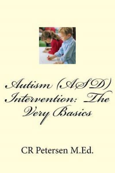 Autism (ASD) Intervention - Cr Petersen M Ed - Livres - Createspace Independent Publishing Platf - 9781983487415 - 3 janvier 2018