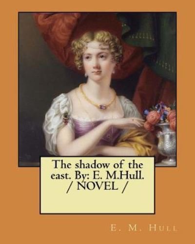 Cover for Edith Maude Hull · The shadow of the east. By (Paperback Book) (2018)