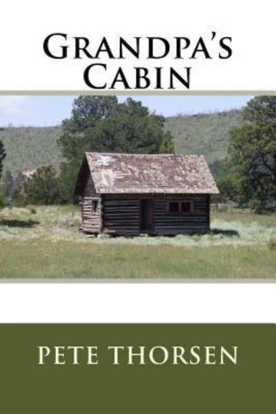 Cover for Pete Thorsen · Grandpa's Cabin (Paperback Book) (2018)
