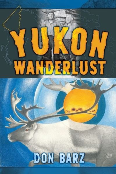 Cover for Don Barz · Yukon Wanderlust (Paperback Book) (2021)