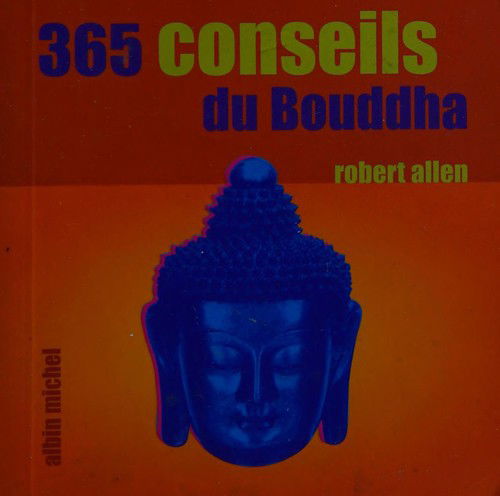 365 Conseils Du Bouddha (Collections Spiritualites) (French Edition) - Robert Allen - Książki - Albin Michel - 9782226141415 - 1 października 2003