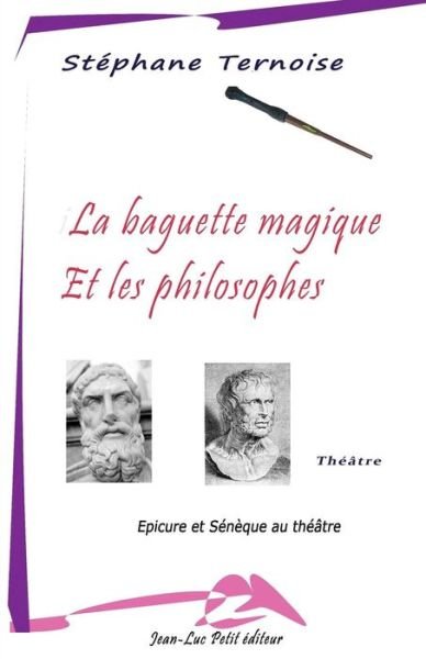 Cover for Stéphane Ternoise · La Baguette Magique et Les Philosophes (Pocketbok) [French, 1 edition] (2014)