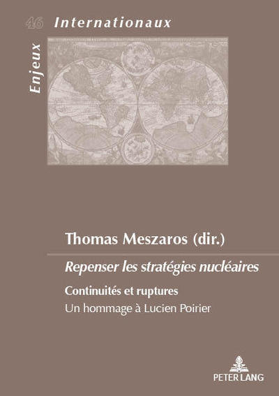 Cover for Repenser Les Strategies Nucleaires: Continuites Et Ruptures. Un Hommage A Lucien Poirier - Enjeux Internationaux / International Issues (Paperback Book) (2019)
