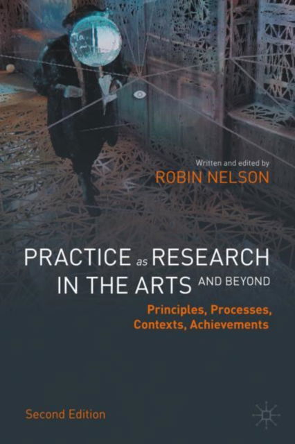 Cover for Robin Nelson · Practice as Research in the Arts (and Beyond): Principles, Processes, Contexts, Achievements (Gebundenes Buch) [Second Edition 2022 edition] (2022)