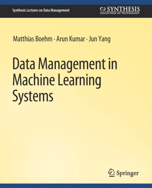 Cover for Matthias Boehm · Data Management in Machine Learning Systems - Synthesis Lectures on Data Management (Paperback Book) (2019)