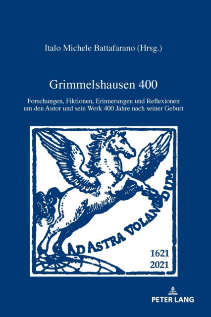 Cover for Italo Battafarano · Grimmelshausen 400; Forschungen, Fiktionen, Erinnerungen und Reflexionen um den Autor und sein Werk 400 Jahre nach seiner Geburt : 30 (Paperback Book) (2022)