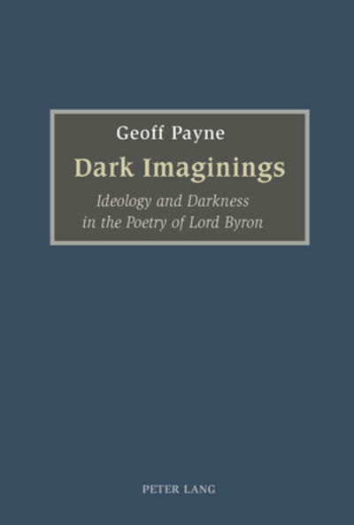 Cover for Geoff Payne · Dark Imaginings: Ideology and Darkness in the Poetry of Lord Byron (Paperback Book) [New edition] (2008)