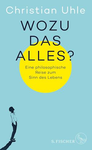 Cover for Christian Uhle · Wozu das alles?: Eine philosophische Reise zum Sin (Buch) (2023)