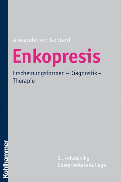 Cover for Alexander Von Gontard · Enkopresis: Erscheinungsformen - Diagnostik - Therapie (Taschenbuch) [German, 2., Vollständig Überarbeitete Auflage. edition] (2010)