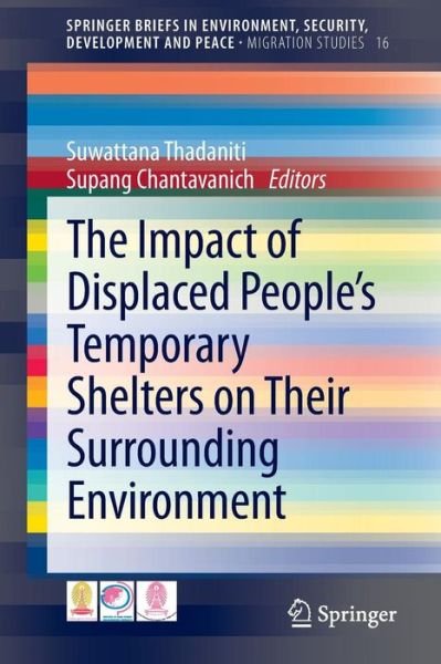 Cover for Suwattana Thadaniti · The Impact of Displaced People's Temporary Shelters on their Surrounding Environment - SpringerBriefs in Environment, Security, Development and Peace (Pocketbok) [2014 edition] (2013)