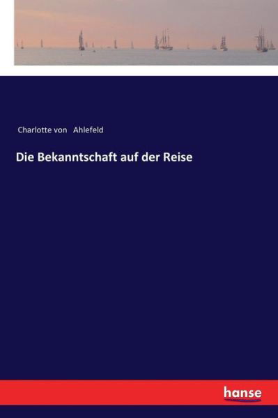 Cover for Ahlefeld · Die Bekanntschaft auf der Reis (Bog) (2018)