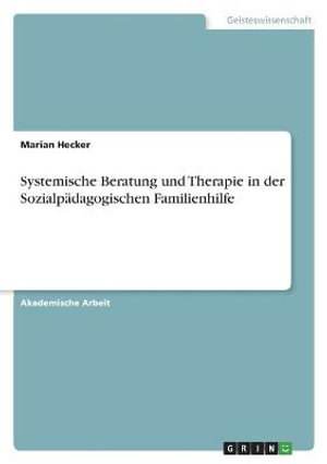 Cover for Marian Hecker · Systemische Beratung und Therapie in der Sozialpadagogischen Familienhilfe (Paperback Book) (2021)
