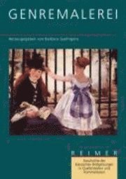 Geschichte der klassischen Bildgattungen in Quellentexten und Kommentaren. Die Genremalerei - Barbara Gaehtgens - Książki - Reimer, Dietrich - 9783496011415 - 1 lipca 2002