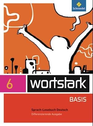 Cover for Schroedel Verlag GmbH · Wortstark Basis 6. Sprachlesebuch. Differenzierende Allgemeine Ausgabe (Hardcover bog) (2012)