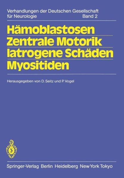 Cover for D Seitz · Hamoblastosen Zentrale Motorik Iatrogene Schaden Myositiden: 56. Tagung. Jahrestagung Vom 14.-16. Oktober 1982 in Hamburg Gemeinsam Mit Der Gesellschaft OEsterreichischer Nervenarzte Und Psychiater Und Der Schweizer Neurologischen Gesellschaft - Verhandlu (Paperback Book) (1983)