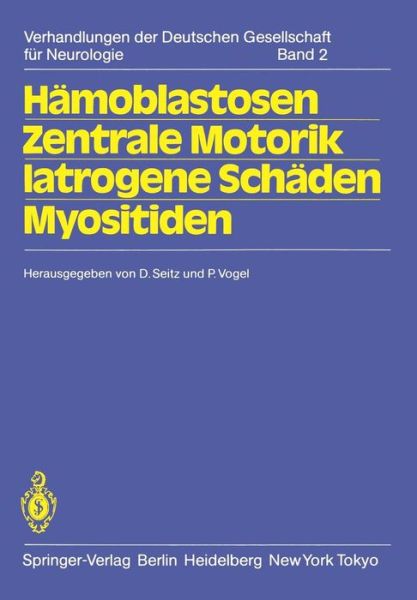 Hamoblastosen Zentrale Motorik Iatrogene Schaden Myositiden: 56. Tagung. Jahrestagung Vom 14.-16. Oktober 1982 in Hamburg Gemeinsam Mit Der Gesellschaft OEsterreichischer Nervenarzte Und Psychiater Und Der Schweizer Neurologischen Gesellschaft - Verhandlu - D Seitz - Books - Springer-Verlag Berlin and Heidelberg Gm - 9783540123415 - July 1, 1983