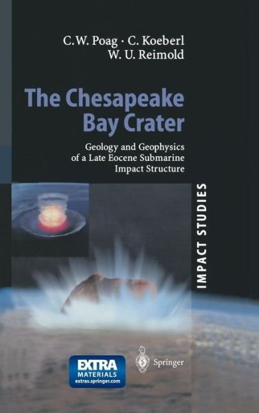 Cover for Wylie Poag · The Chesapeake Bay Crater: Geology and Geophysics of a Late Eocene Submarine Impact Structure - Impact Studies (Gebundenes Buch) (2003)