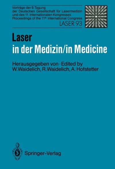 Cover for Waidelich · Laser in Der Medizin / Laser in Medicine: Vortrage Der 9. Tagung Der Deutschen Gesellschaft Fur Lasermedizin und Des 11. Internationalen Kongresses / Proceedings of the 11th International Congress (Paperback Book) (1993)
