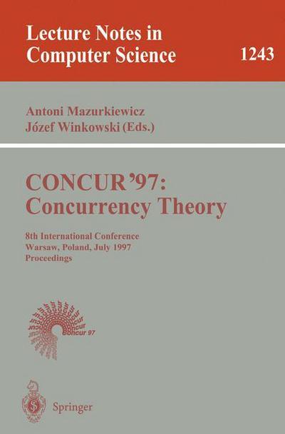 Cover for A Mazurkiewicz · Concur'97, Concurrency Theory: 8th International Conference, Warsaw, Poland, July 1-4, 1997: Proceedings - Lecture Notes in Computer Science (Paperback Book) (1997)