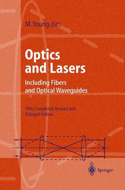 Optics and Lasers: Including Fibers and Optical Waveguides - Advanced Texts in Physics - Matt Young - Bøger - Springer-Verlag Berlin and Heidelberg Gm - 9783540657415 - 6. september 2000