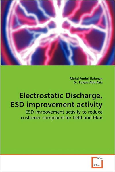 Cover for Dr. Faieza Abd Aziz · Electrostatic Discharge, Esd Improvement Activity: Esd Imrpovement Activity to Reduce Customer Complaint for Field and 0km (Paperback Book) (2010)