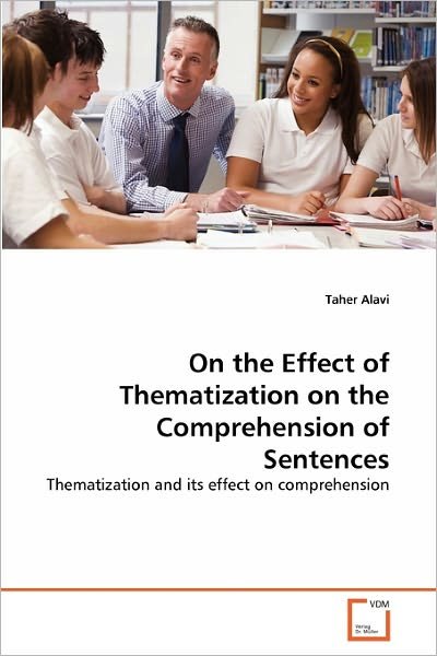 Cover for Taher Alavi · On the Effect of Thematization on the Comprehension of Sentences: Thematization and Its Effect on Comprehension (Paperback Book) (2011)