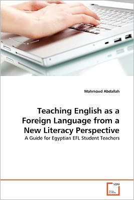 Cover for Mahmoud Abdallah · Teaching English As a Foreign Language from a New Literacy Perspective: a Guide for Egyptian Efl Student Teachers (Paperback Book) (2011)