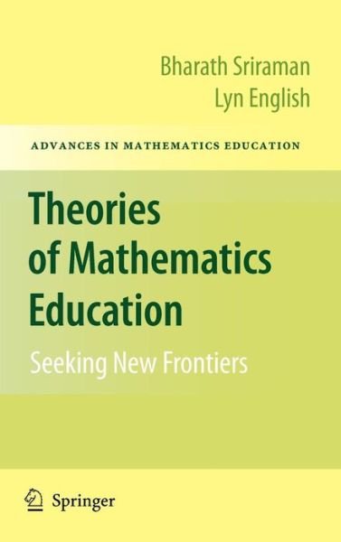 Cover for Bharath Sriraman · Theories of Mathematics Education: Seeking New Frontiers - Advances in Mathematics Education (Hardcover Book) [2010 edition] (2009)