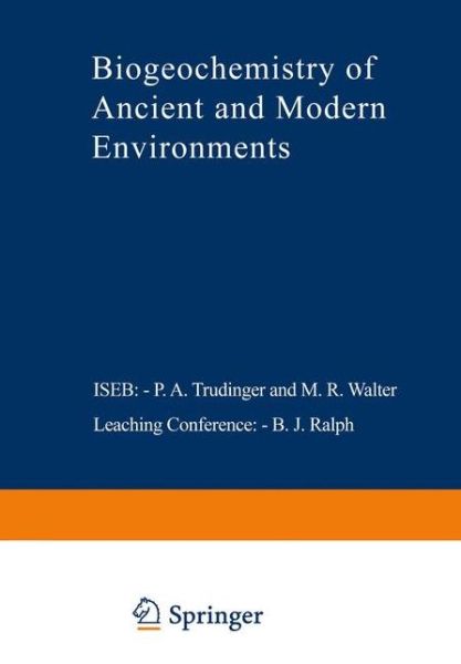 Cover for P a Trudinger · Biogeochemistry of Ancient and Modern Environments: Proceedings of the Fourth International Symposium on Environmental Biogeochemistry (ISEB) and, Conference on Biogeochemistry in Relation to the Mining Industry and Environmental Pollution (Leaching Confe (Paperback Book) [Softcover reprint of the original 1st ed. 1980 edition] (2012)